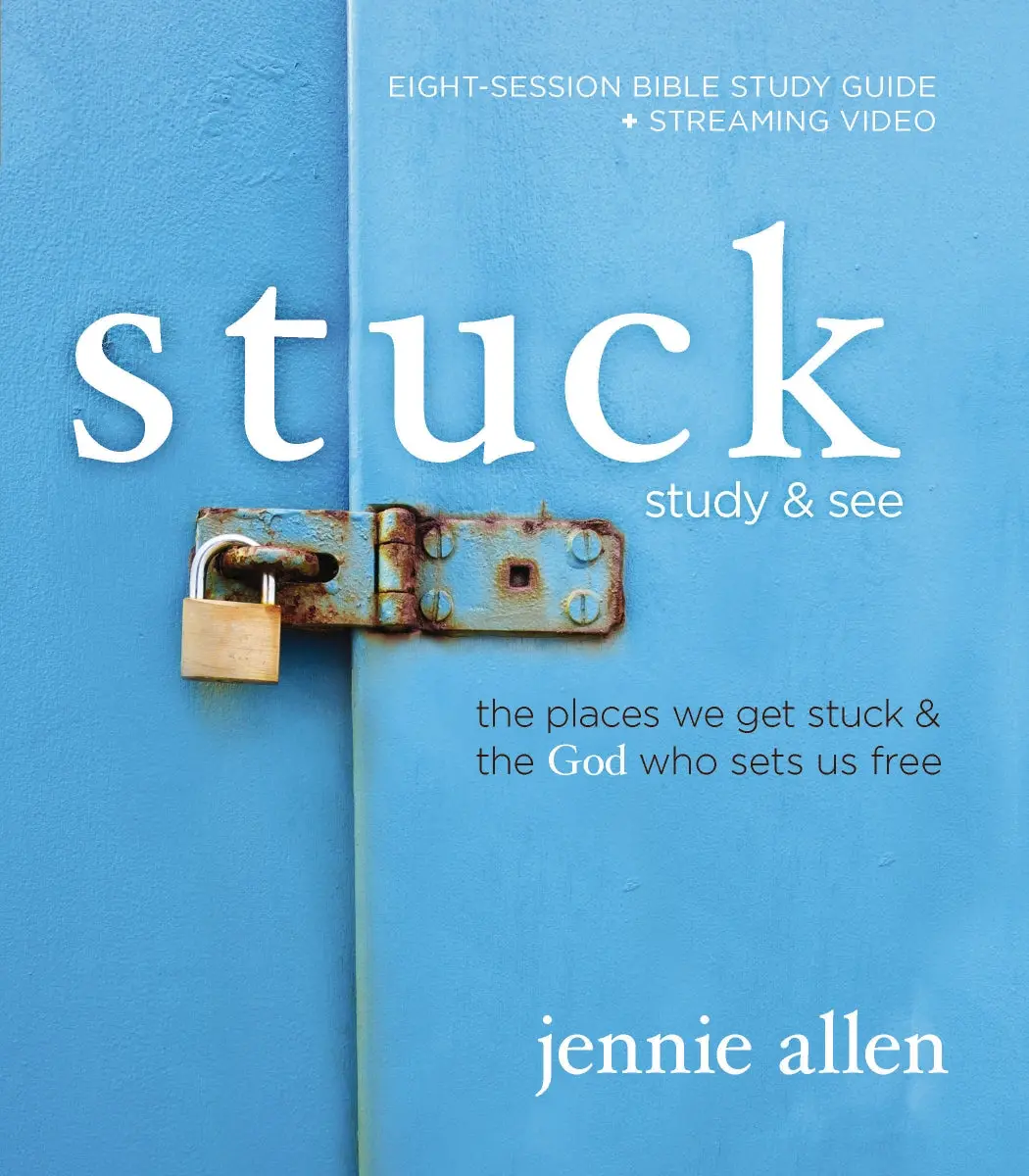 Stuck Bible Study Guide plus Streaming Video, Updated Edition: The Places We Get Stuck & the God Who Sets Us Free