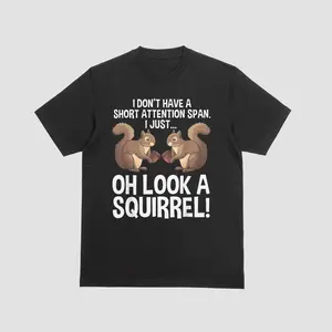 Oh Look a Squirrel Funny Attention Span Humor T-Shirt