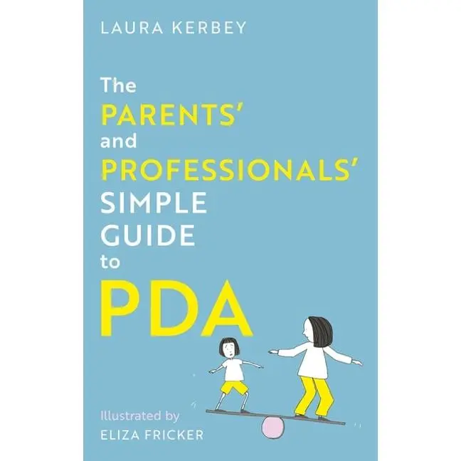 The Parents' and Professionals' Simple Guide to PDA -- Laura Kerbey - Paperback