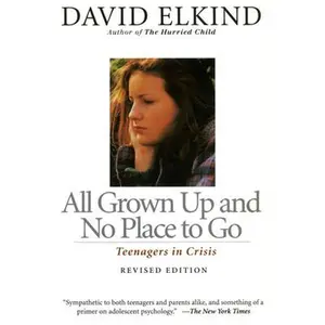 USED-All Grown Up and No Place to Go: Teenagers in Crisis by Elkind, David (Paperback)