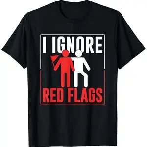 Cotton Graphic Tees Casual Round Neck Shortsleeve I Ignore Red Flags Joke Meme Funny Red Flag T-Shirt