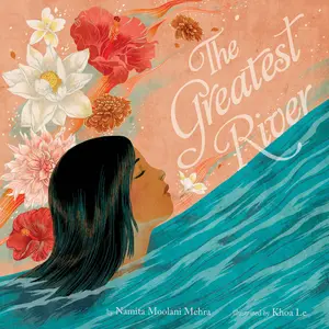 The Greatest River by Namita Moolani Mehra||Khoa Le [Hardback Book]