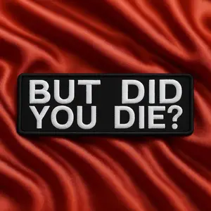 But Did You Die? Patch/Iron-On Patch/Embroidered Applique for Jacket, Clothing, Backpack/Funny Sayings Patch/Sarcastic Patch/Dark Humor Gift Embroidered Patches