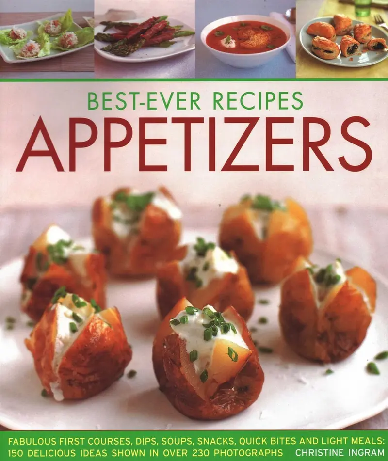 Best-Ever Recipes Appetizers: Fabulous First Courses, Dips, Soups, Snacks, Quick Bites and Light Meals: 150 Delicious Recipes Shown in 230 Stunning Ph by Ingram, Christine (Paperback) - Used