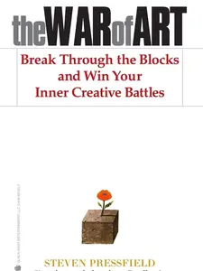 The War of Art: Break Through the Blocks and Win Your Inner Creative Battles: Beat Procrastination, Overcome Creative Blocks, Build Discipline & Achieve Success Mindset