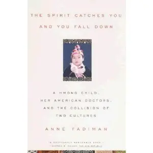 USED-The Spirit Catches You and You Fall down: A Hmong Child, Her American Doctors, and the Collision of Two Cultures by Anne Fadiman (Paperback)