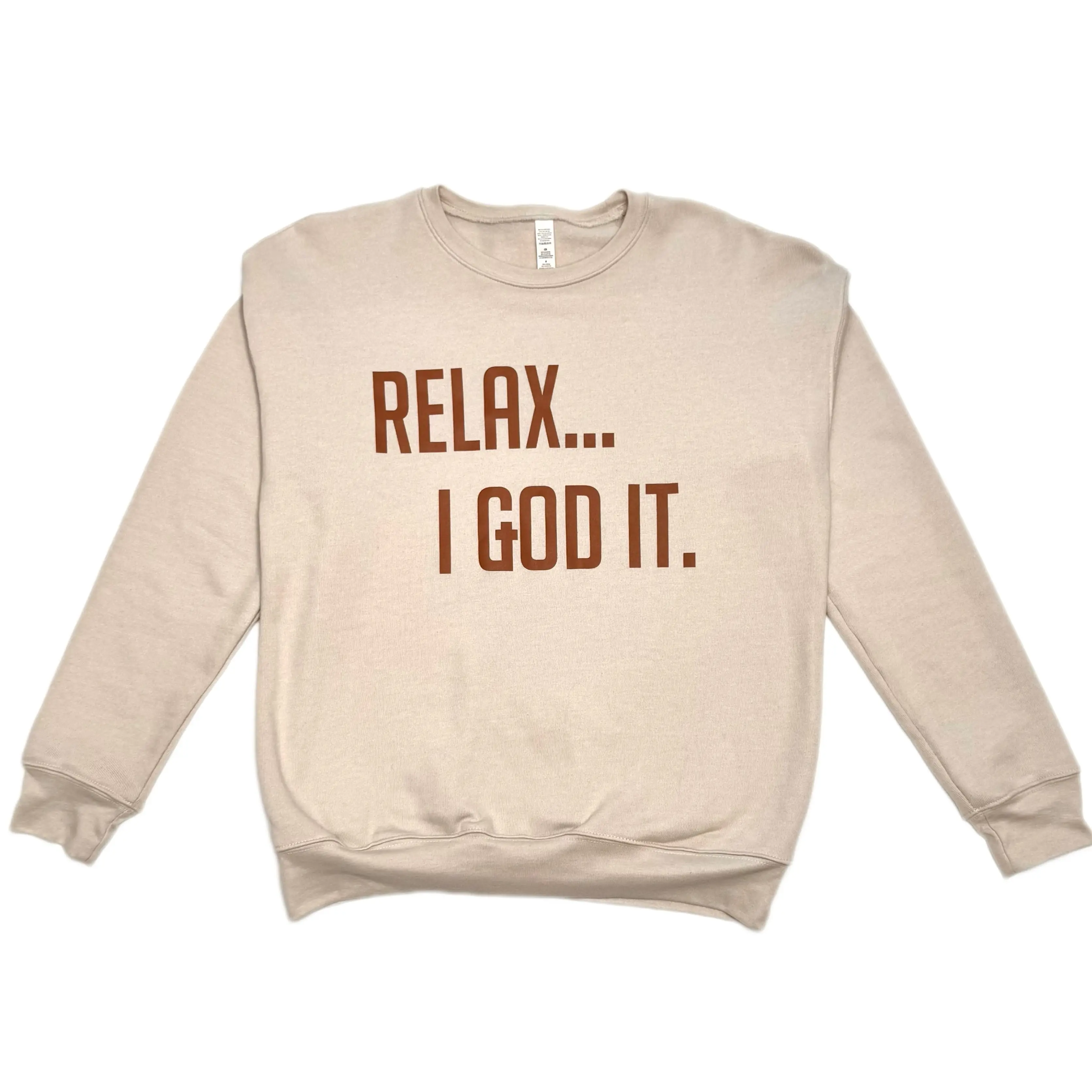 TAN "RELAX I GOD IT" SWEATSHIRT (UNISEX)