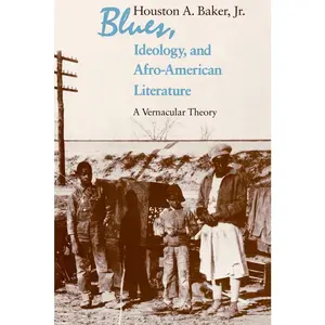 USED-Blues, Ideology, and Afro-American Literature: A Vernacular Theory by Baker Jr, Houston A. (Paperback)