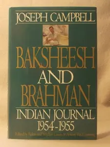 USED-Baksheesh and Brahman: Indian Journal 1954-1955 (Joseph Campbell Works) by Joseph Campbell (Hardcover)