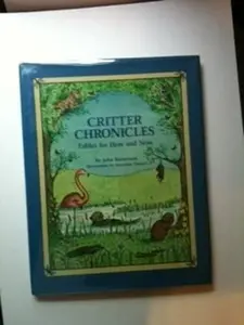 USED-Critter Chronicles: Tales for Here and Now by John Barnetson (Hardcover)