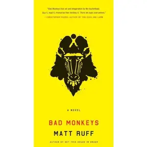 Bad Monkeys: A Novel by Matt Ruff [Paperback Book]