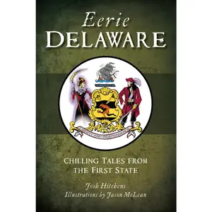 USED-Eerie Delaware: Chilling Tales from the First State by Hitchens, Josh (Paperback)