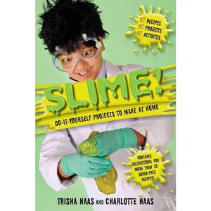 Slime!: Do-It-Yourself Projects to Make at Home