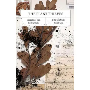 USED-The Plant Thieves: Secrets of the Herbarium by Gibson, Prue (Paperback)