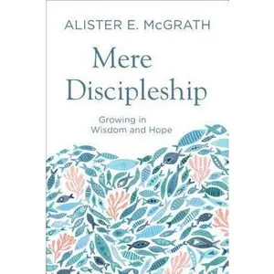USED Book - Mere Discipleship: Growing in Wisdom and Hope by McGrath, Alister E. (Paperback) - english