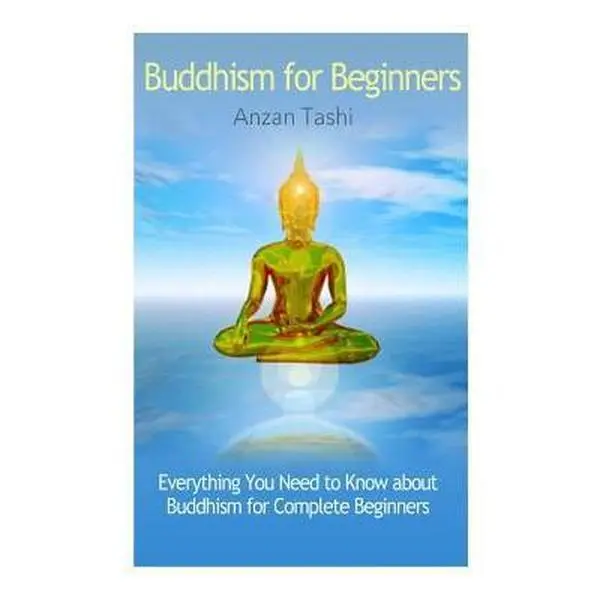 USED Book - Buddhism for Beginners: Everything You Need to Know about Buddhism for Complete Beginners by Tashi, Anzan (Paperback) - english
