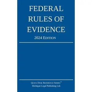 Federal Rules of Evidence; 2024 Edition: With Internal Cross-References -- Michigan Legal Publishing Ltd, Paperback