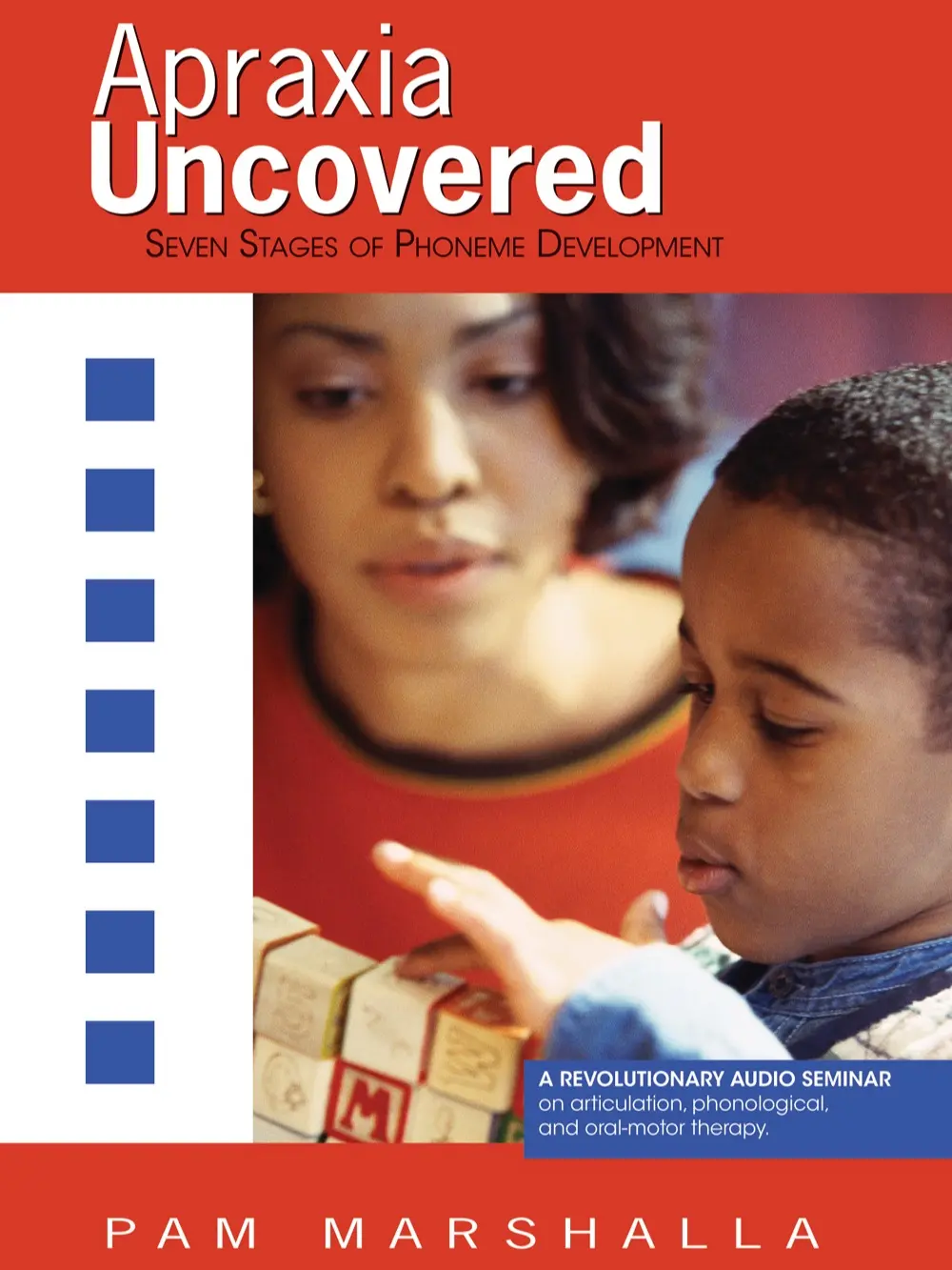 Apraxia Uncovered: The Seven Stages of Phoneme Development (CEUs Available) by Pam Marshalla [Soft Cover, 160 pages, plus 3-CD set]