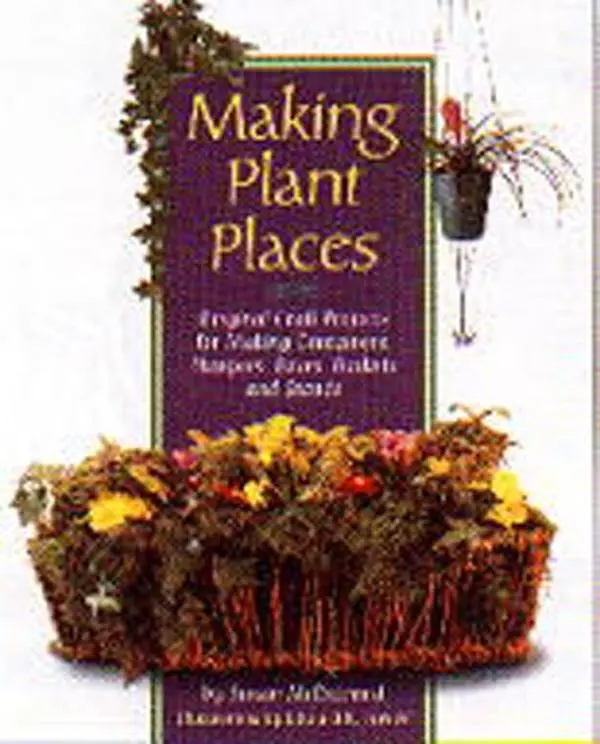 USED-Making Plant Places: Original Projects for Making Containers, Boxes, Baskets, Hangers & Stands by Susan McDiarmid (Paperback)