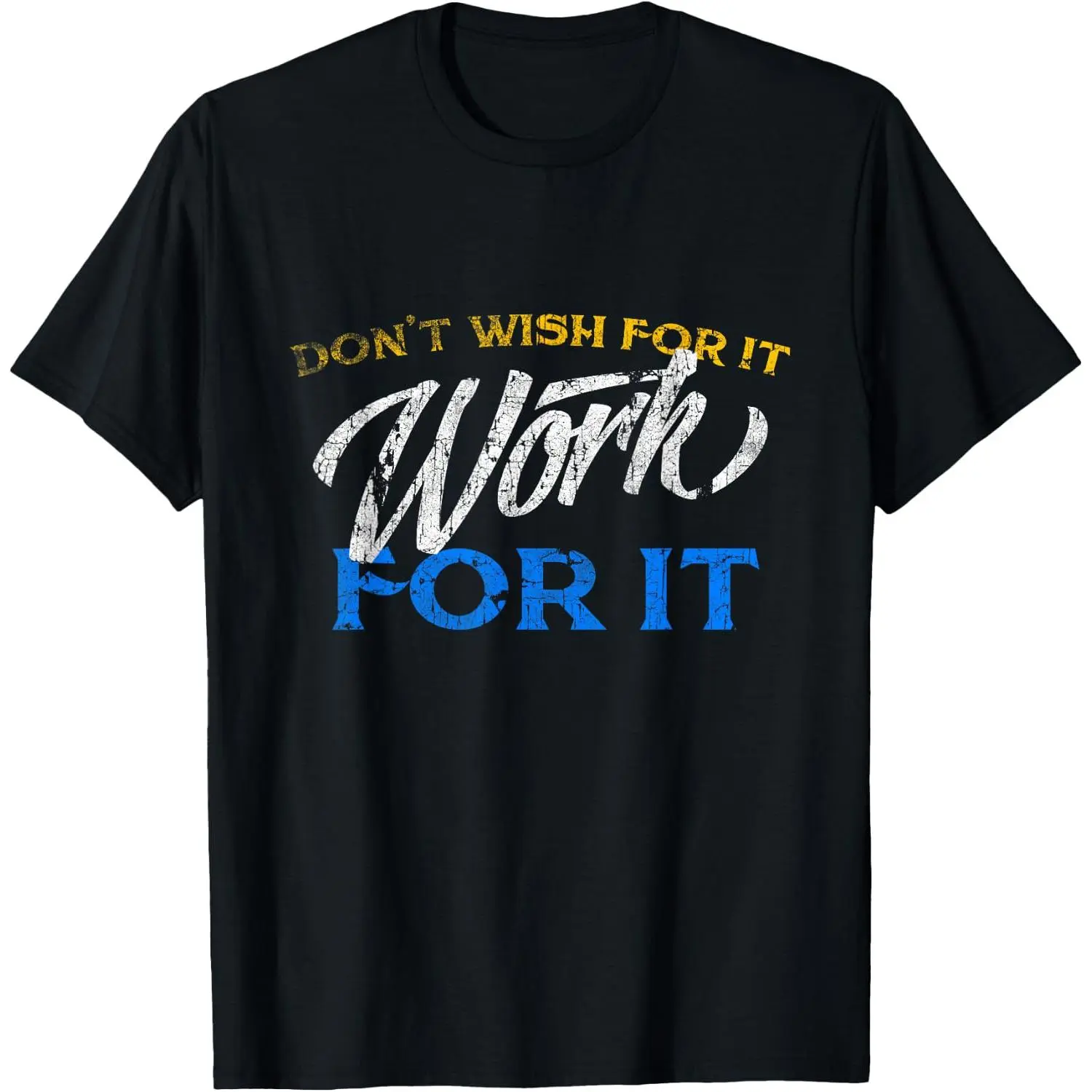 100%cotton Don't Wish For It Work For It T Shirt Tee Funny Gifts T-Shirt