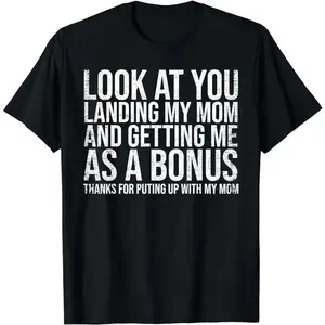 Father's Day T-Shirt, Gifts For Stepdad, Look At You Landing My Mom Getting Me As A Bonus Funny Dad T-Shirt Menswear Casual Cotton Top Basic