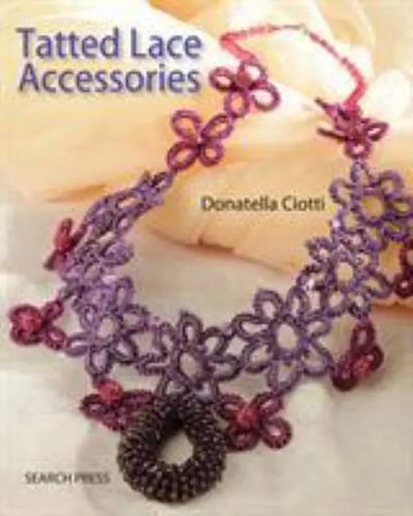 Used Book - Tatted Lace Accessories by Donatella Ciotti (Paperback, English) - DIY, Craft Guide for Enthusiasts Creating Bracelets with Crafted Designs, Diy Lace