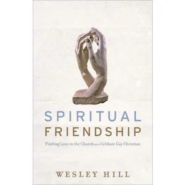 USED Book - Spiritual Friendship: Finding Love in the Church as a Celibate Gay Christian by Hill, Wesley (Paperback) - english