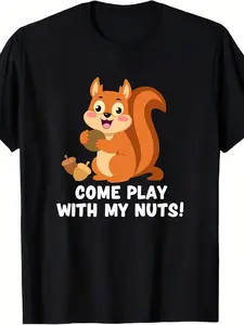 Funny Squirrel Come Play with My Nuts Saying Tshirt Men's Unisex's Casual Crew Neck Short Sleeve Tee Muscle Fit Breathable Shirt for Cycling Outdoor Parties Black Humorous Graphic Thappy Mother D Summer Essential, Perfect for Gifting, PLUS SIZE