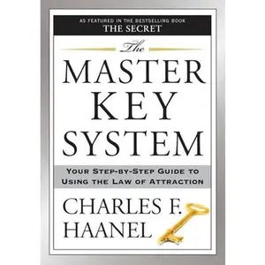 The Master Key System: Your Step-By-Step Guide to Using the Law of Attraction -- Charles F. Haanel, Paperback