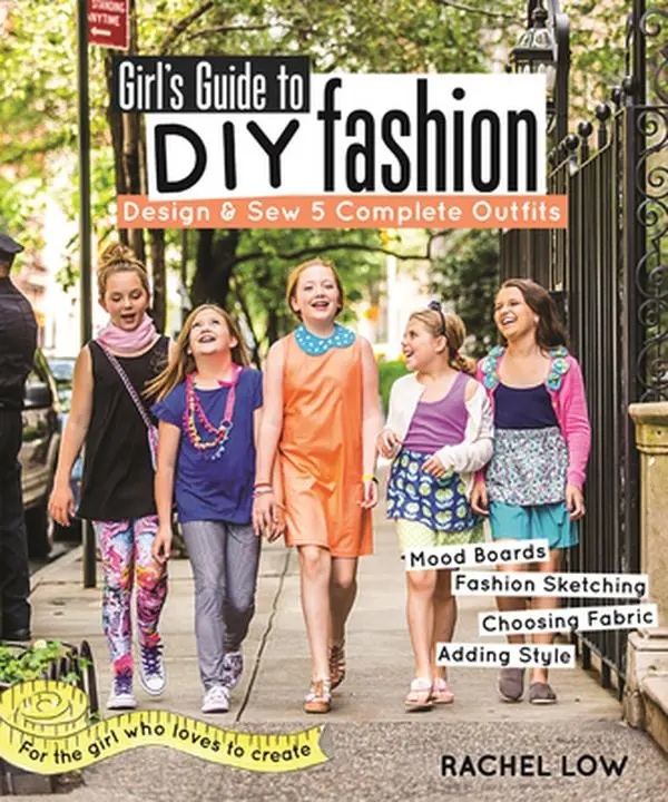 USED Book - Girl's Guide to DIY Fashion: Design & Sew 5 Complete Outfits - Mood Boards - Fashion Sketching - Choosing Fabric - Adding Style by Low, Rachel (Paperback) - english