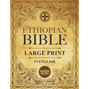Ethiopian Bible in English Complete | LARGE PRINT: The African Scriptures with the Full and Missing Deuterocanonical Apocrypha, Book of Enoch, ... Judith, Bel and the Dragon and Much More Paperback – Large Print, August 7, 2025