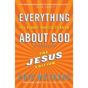 USED-Everything You Always Wanted to Know About God: But Were Afraid To Ask: The Jesus Edition by Eric Metaxas (Hardcover)