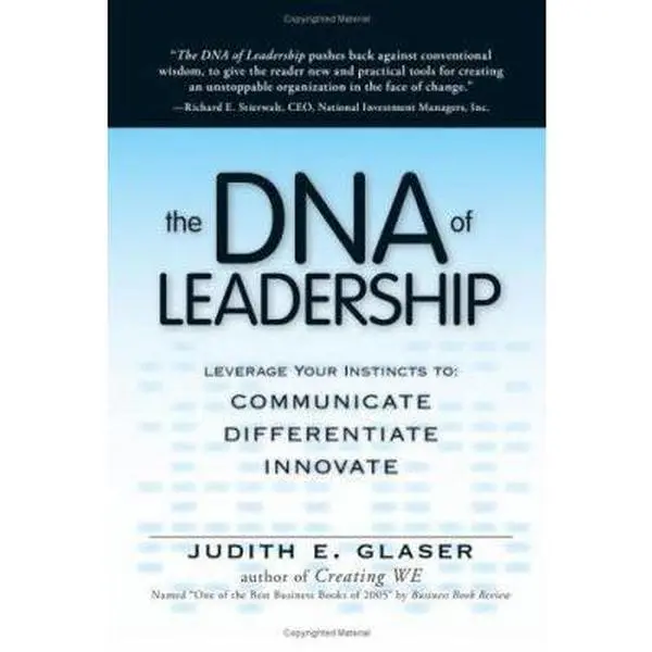 USED-The DNA of Leadership: Leverage Your Instincts To: Communicate, Differentiate, Innovate by Judith E. Glaser (Hardcover)