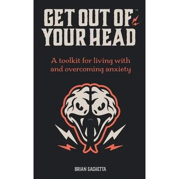 USED-Get Out of Your Head: A Toolkit for Living with and Overcoming Anxiety by Sachetta, Brian (Paperback)