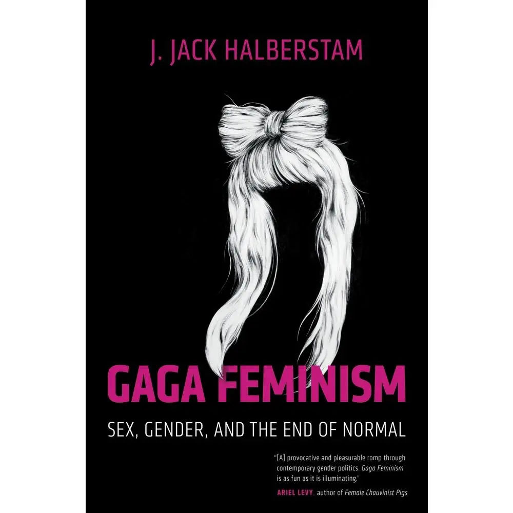 USED Book - Gaga Feminism: Sex, Gender, and the End of Normal by Halberstam, J. Jack (Paperback) - english