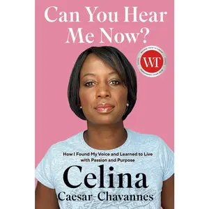 USED-Can You Hear Me Now?: How I Found My Voice and Learned to Live with Passion and Purpose by Caesar-Chavannes, Celina (Hardcover)