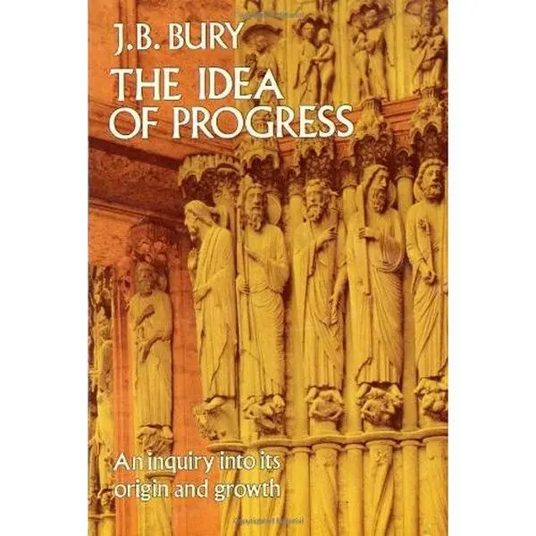 USED Book - The Idea of Progress: An Inquiry into Its Origin and Growth by J. B. Bury (Paperback) - english