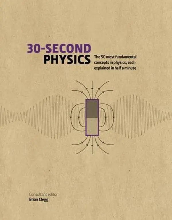 USED Book - 30-SECOND PHYSICS. The 50 Most Fundamental Concepts In Physics, Each Explained In Half A Minute. (Hardcover)