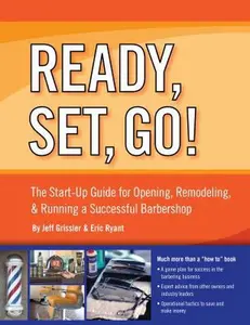 USED-Ready, Set, Go! the Start-Up Guide for Opening, Remodeling & Running a Successful Barbershop by Grissler, Jeff (Paperback)