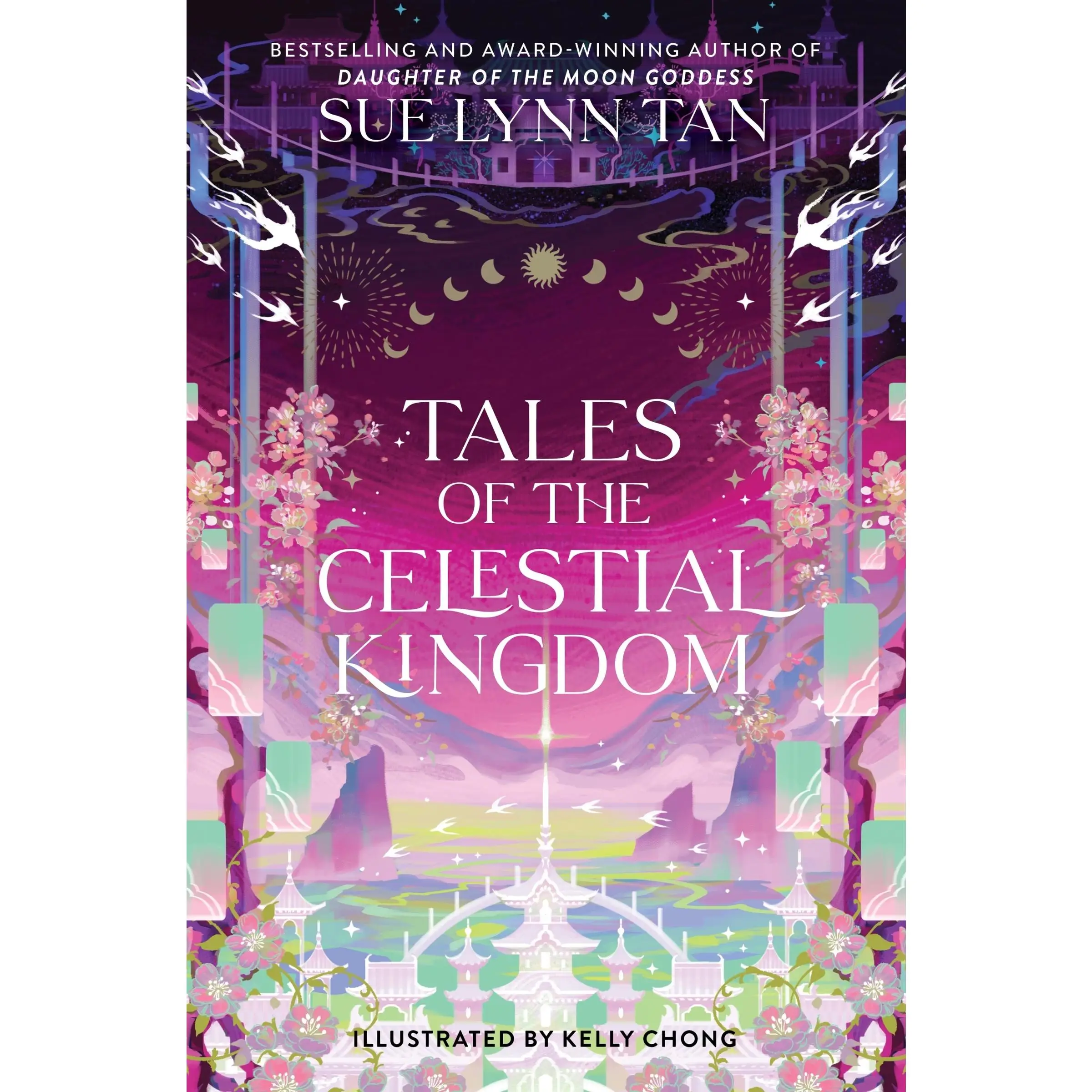 Tales of the Celestial Kingdom (Celestial Kingdom: Volume Number 3) by Sue Lynn Tan||Kelly Chong [Hardback Book]