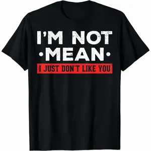 Cotton Short Sleeve I'm Not Mean I Don't Like You Mean People I'm Not Mean T-Shirt For Men Women