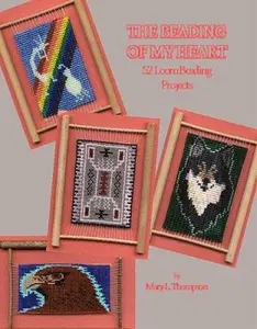 USED-The Beading of My Heart: 52 Loom Beading Projects, Introducing the Mini-Frame Loom by Mary L. Thompson (Paperback)