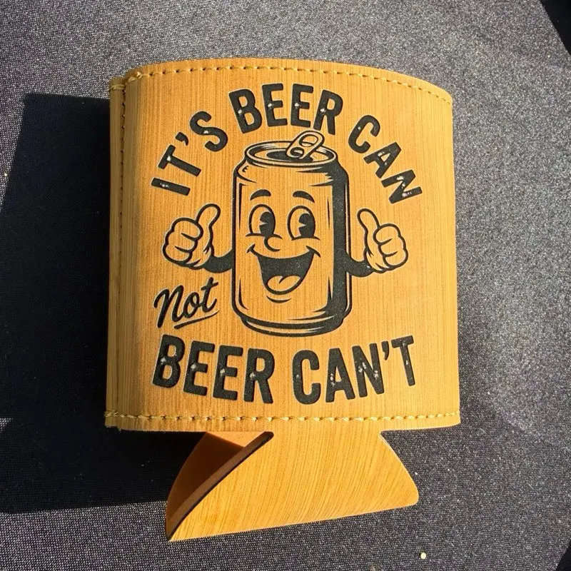 It’s beer can not beer can’t leather koozie