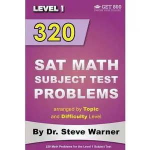 USED-320 SAT Math Subject Test Problems arranged by Topic and Difficulty Level - Level 1: 160 Questions with Solutions, 160 Additional Questions with Answe by Warner, Steve (Paperback)
