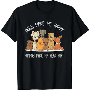 Dog Makes Happy Humans Make My Head Hurt Dog Owner Animal T-Shirt