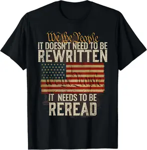 100% Cotton It Doesn't need to be Rewritten Constitution We the People T-Shirt