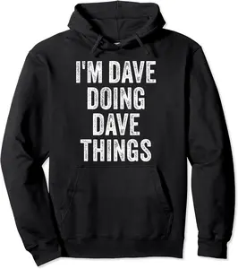 I'M DAVE DOING DAVE THINGS Funny Father's Day Dad Husband Pullover Hoodie - Luciaodrioz Shop 65B0958BY5CZ