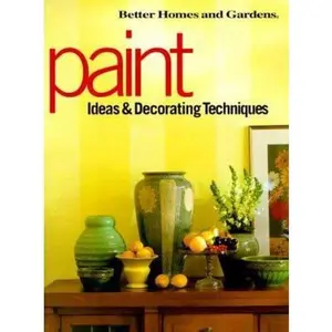 USED-Paint Ideas and Decorative Techniques: Ideas & Decorating Techniques (Decorating Ideas) by Better Homes and Gardens Editors (Paperback)