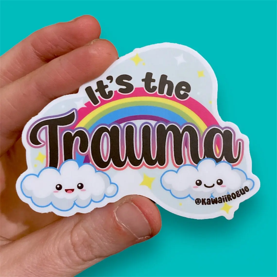 It's The Trauma Sticker - Cute Happy Kawaii Clouds Sticker - Cute dark humor decal - Kawaii Rainbow sticker