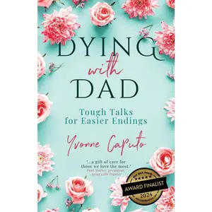USED-Dying With Dad: Tough Talks for Easier Endings by Caputo, Yvonne (Paperback)